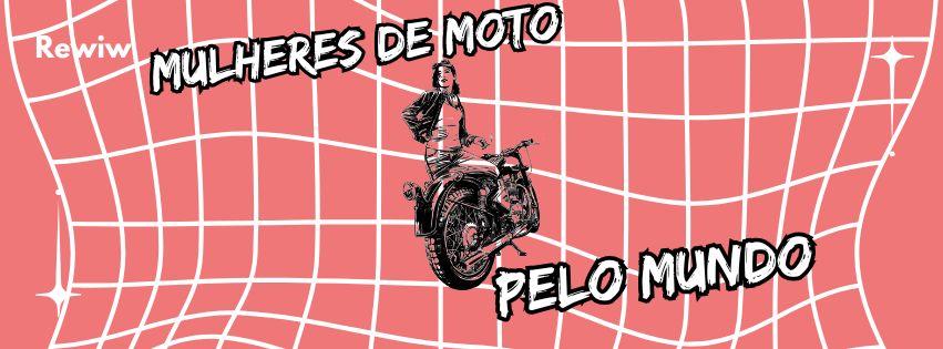 Imagem-Rewiw-Mulheres-de-Moto-Pelo-Mundo